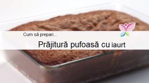 Cum să prepari prăjitură pufoasă cu iaurt
