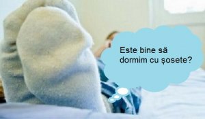 Dormi cu șosete în picioare? Este bine sau nu?