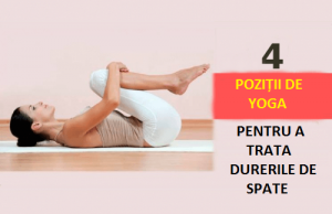 Durerile de spate tratate cu 4 poziții de yoga