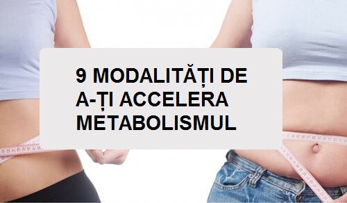 9 sfaturi pentru a-ți accelera metabolismul