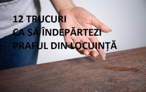 Îndepărtează praful din locuință cu 12 trucuri inedite